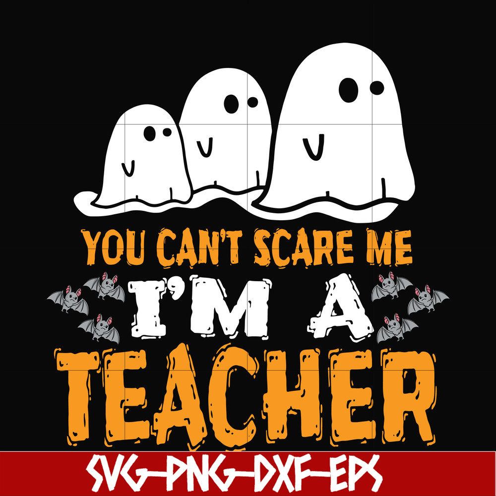 HLW2507201-You cant scare me im a teacher svg, halloween svg, png, dxf, eps digital file HLW2507201.jpg