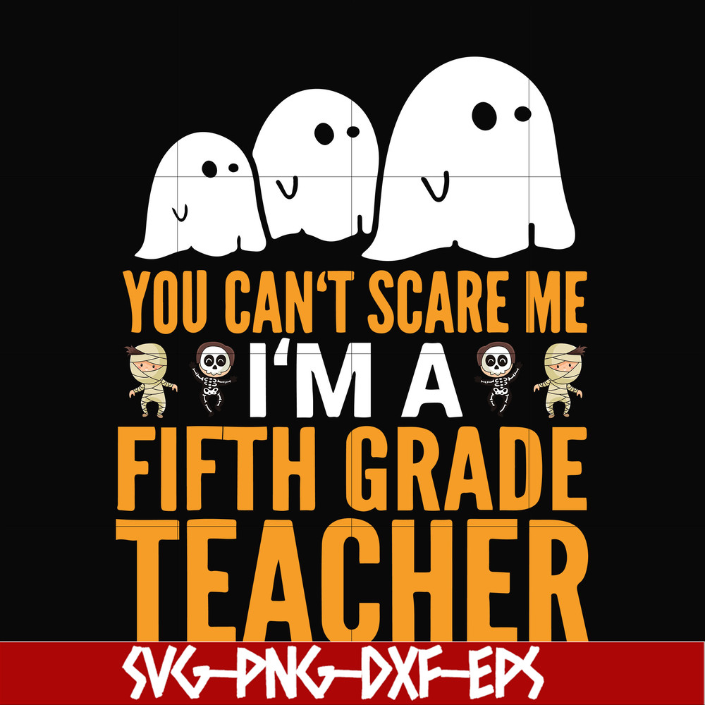 HLW2507204-You cant scare me im a fifth grade teacher svg, halloween svg, png, dxf, eps digital file HLW2507204.jpg