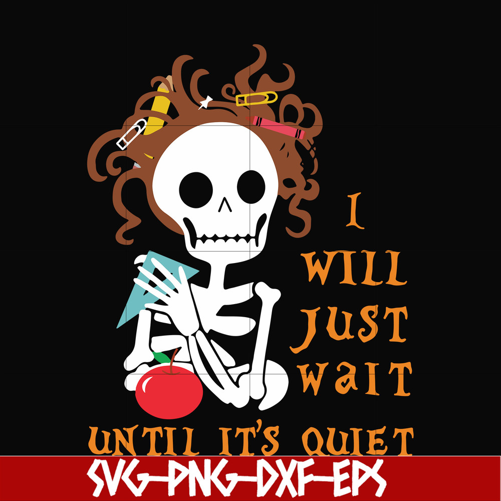 HLW2507207-I will just wait until its quiet svg, halloween svg, png, dxf, eps digital file HLW2507207.jpg