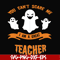 HLW2507209-You cant scare me im a great teacher svg, halloween svg, png, dxf, eps digital file HLW2507209.jpg