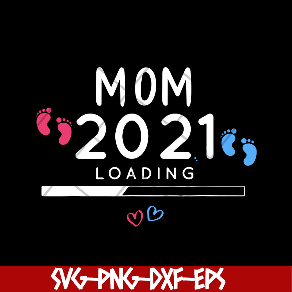 MTD02042102-Mom 2021 loading svg, Mother's day svg, eps, png, dxf digital file MTD02042102.jpg