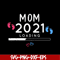 MTD02042102-Mom 2021 loading svg, Mother's day svg, eps, png, dxf digital file MTD02042102.jpg