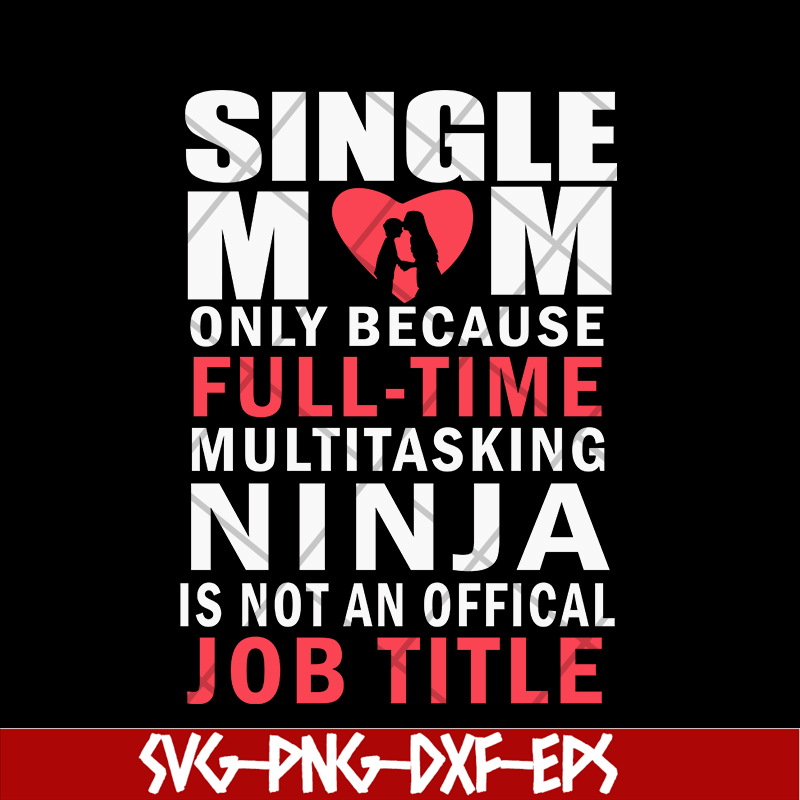 MTD02042116-Single mom quotes svg, Mother's day svg, eps, png, dxf digital file MTD02042116.jpg