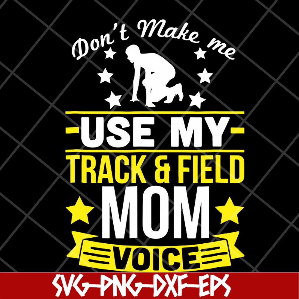 MTD03042123-Don't make me use my track & field mom voive svg, Mother's day svg, eps, png, dxf digital file MTD03042123.jpg