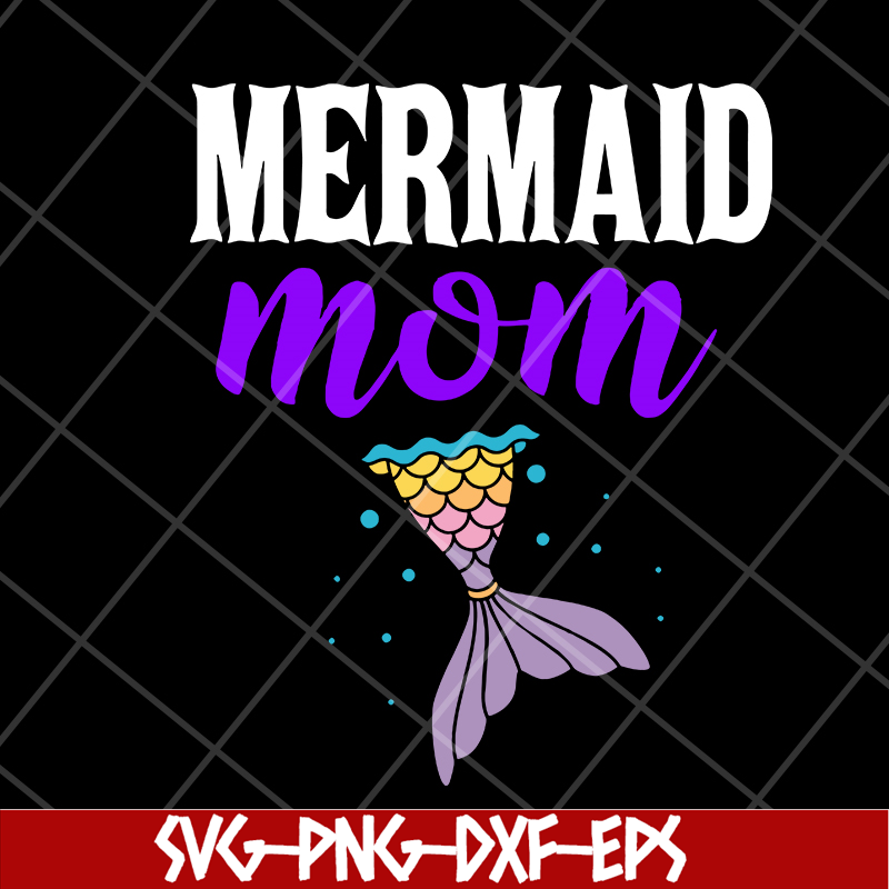MTD05042114-Mermaid mom svg, Mother's day svg, eps, png, dxf digital file MTD05042114.jpg