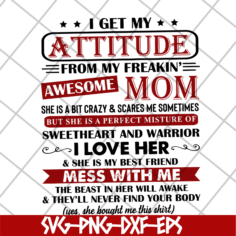 MTD10042115-i get my attitude from my freakin svg, Mother's day svg, eps, png, dxf digital file MTD10042115.jpg
