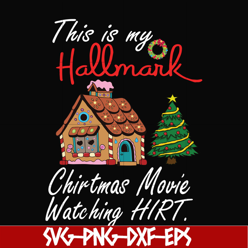 NCRM15072011-This is my hallmark christmas movie watching hirt svg, png, dxf, eps digital file NCRM15072011.jpg