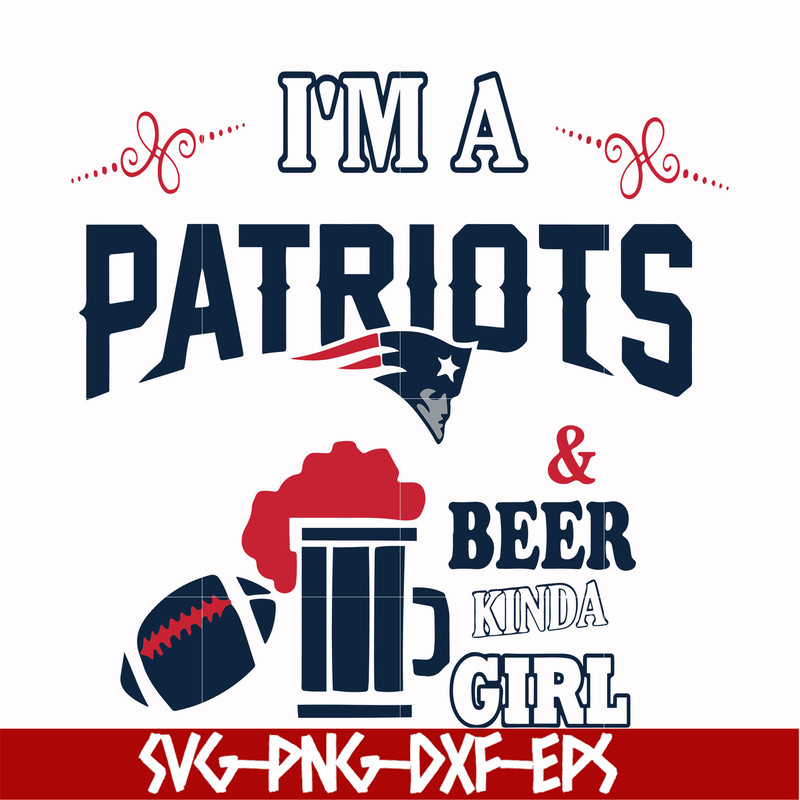 NFL0000160-I'm a Patriots & beer kinda girl, svg, png, dxf, eps file NFL0000160.jpg