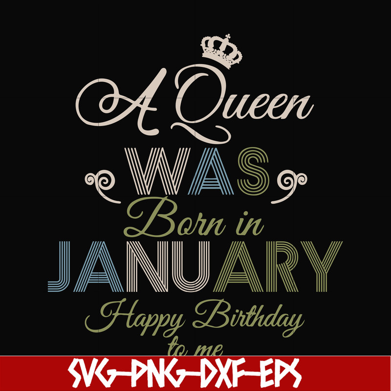 BD0073-A Queen Was Born In January Happy Birthday To Me svg, png, dxf, eps digital file BD0073.jpg