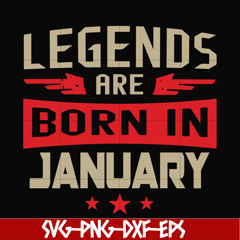 BD0137-Legends are born in january svg, birthday svg, png, dxf, eps digital file BD0137.jpg