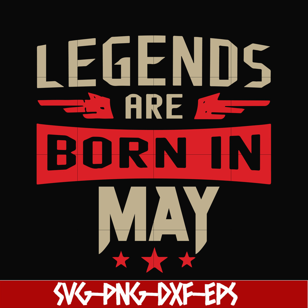 BD0141-Legends are born may svg, birthday svg, png, dxf, eps digital file BD0141.jpg