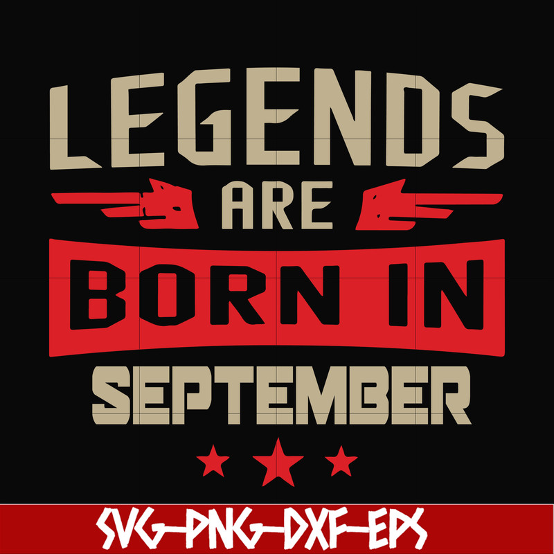 BD0143-Legends are born september svg, birthday svg, png, dxf, eps digital file BD0143.jpg