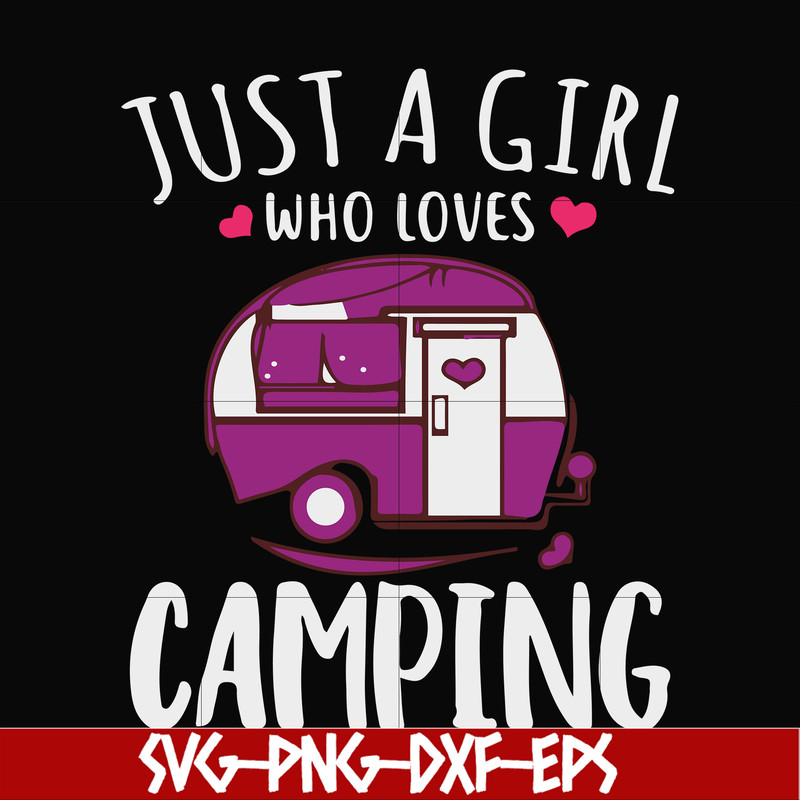 CMP007-just a woman who loves camping svg, png, dxf, eps digital file CMP007.jpg