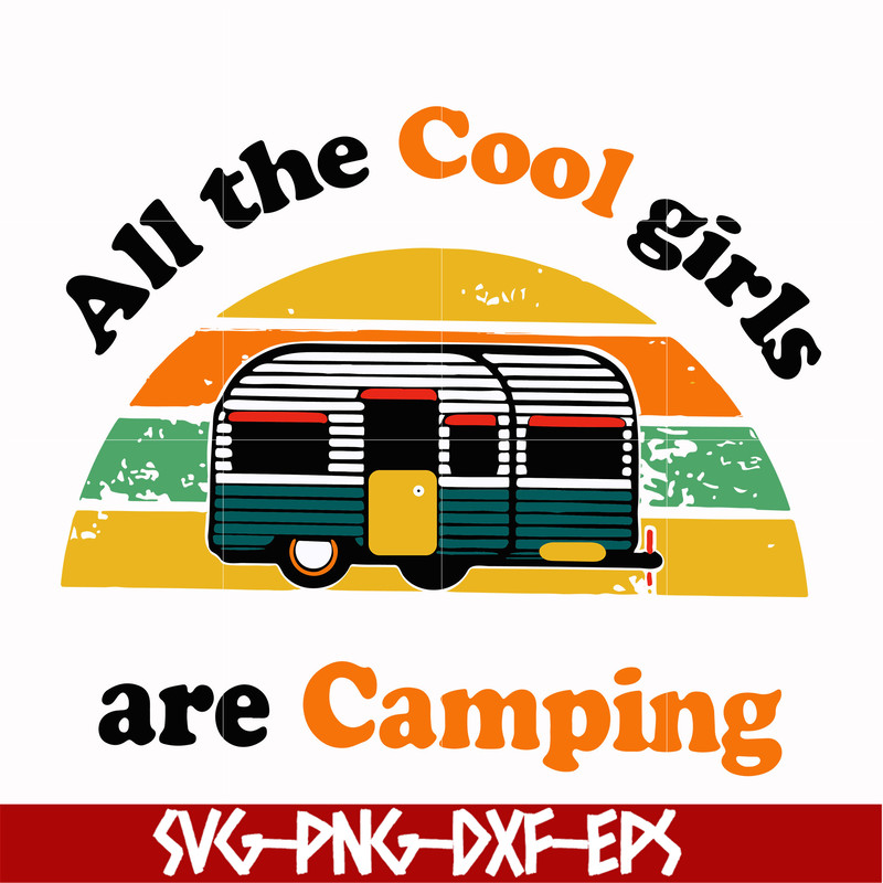 CMP009-all the cool girls are camping svg, png, dxf, eps digital file CMP009.jpg
