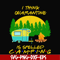 CMP015-i think quarantine is spelled camping svg, png, dxf, eps digital file CMP015.jpg