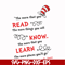 DR000107-The more that you read the more things you will know the more that you learn the more places you'll go svg, png, dxf, eps file DR000107.jpg