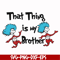DR000121-That thing is my brother svg, png, dxf, eps file DR000121.jpg