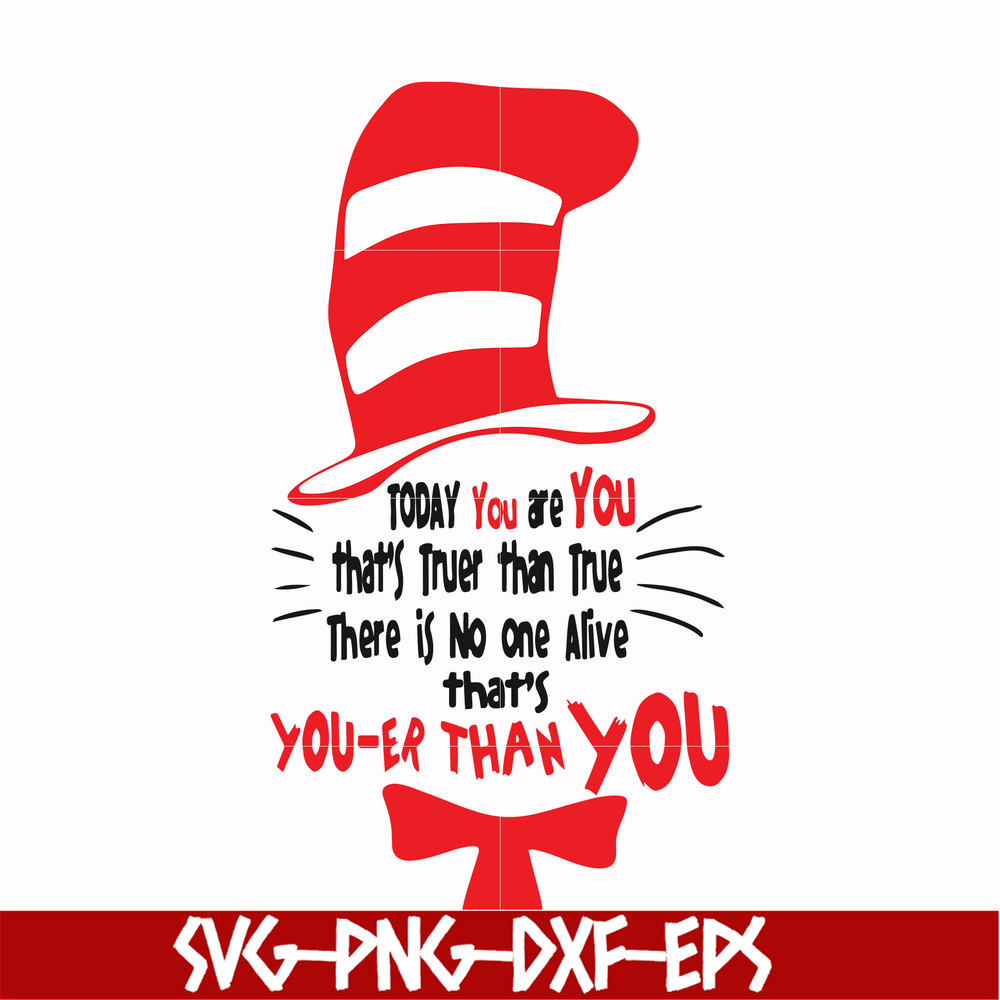 DR00017-Today you are you that's truer than true there is no one alive that's you-er than you svg, png, dxf, eps file DR00017.jpg