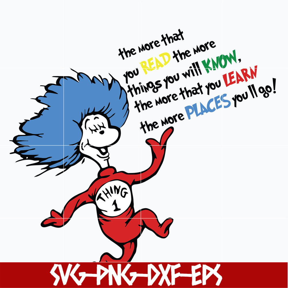 DR0302214-The more that you read, the more things you will know, the more that you learn, the more places you'll go svg, dr seuss svg, png, dxf, eps digital fil