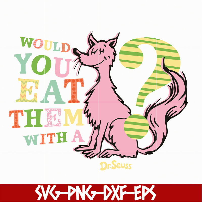 DR05012131-Would you eat them with a dr seuss svg, dr svg, png, dxf, eps file DR05012131.jpg