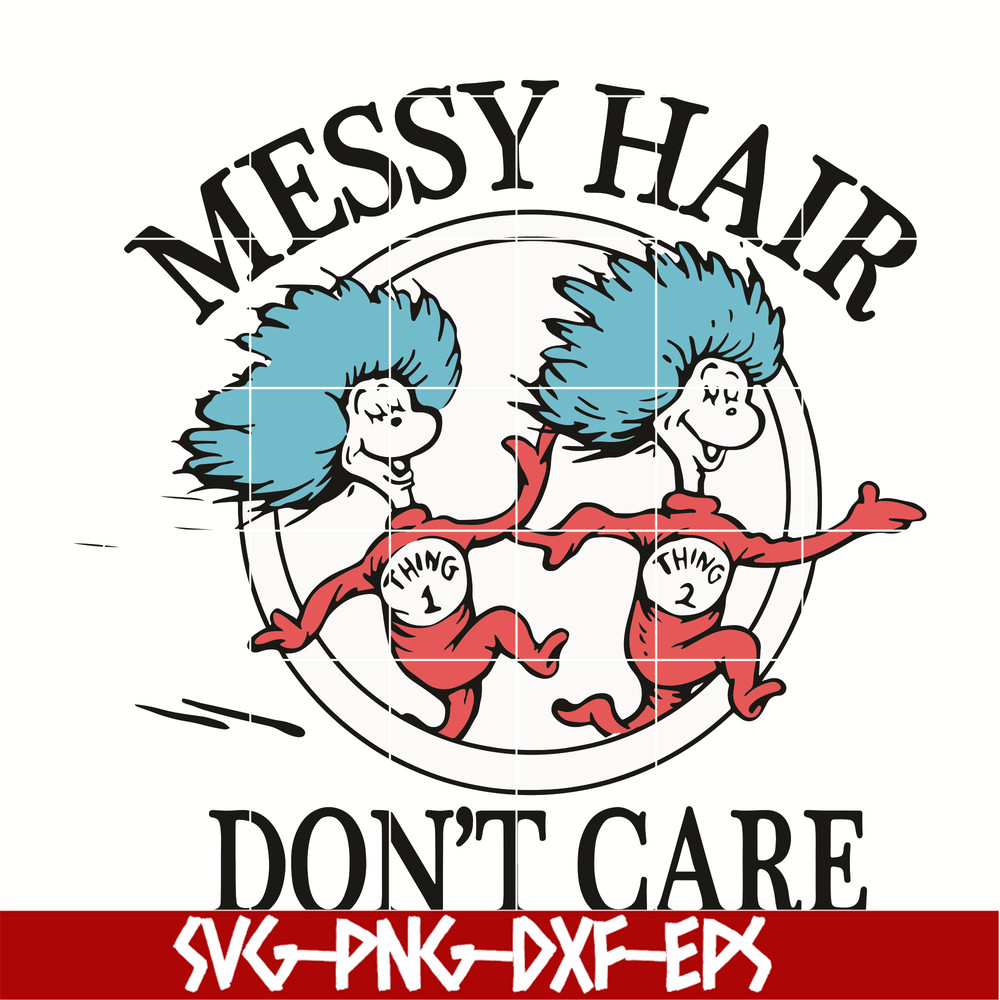 DR0501219-Dr. Seuss Quotes svg , Messy Hair Do not Care svg, dr svg, png, dxf, eps digital file DR0501219.jpg