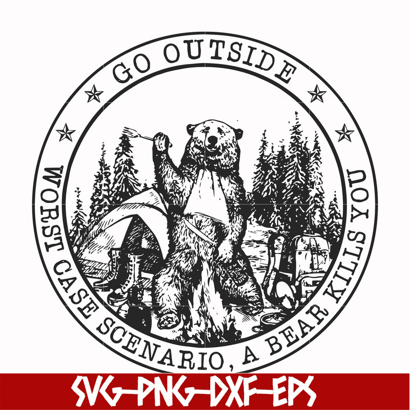 FN000103-Go outside worst case scenario a bear kills you svg, png, dxf, eps file FN000103.jpg