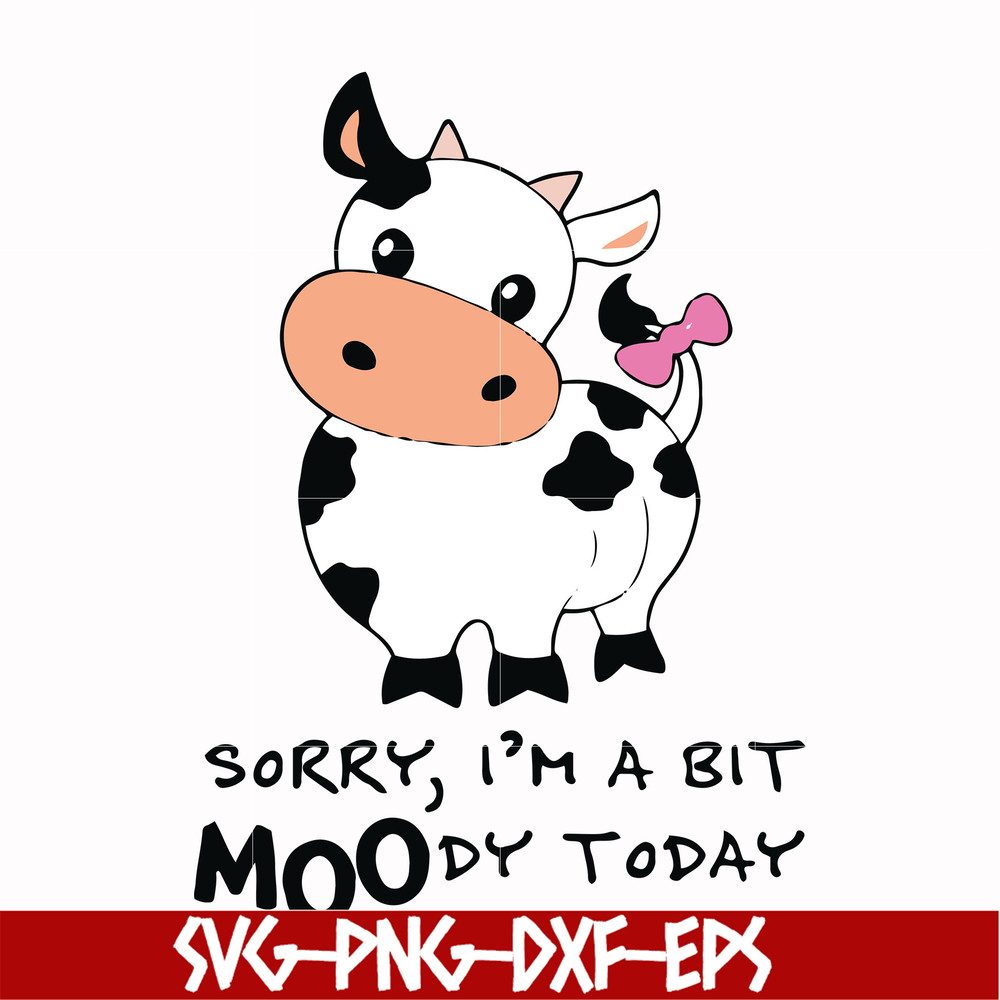 FN000227-Sorry I'm a bit moody today svg, png, dxf, eps file FN000227.jpg