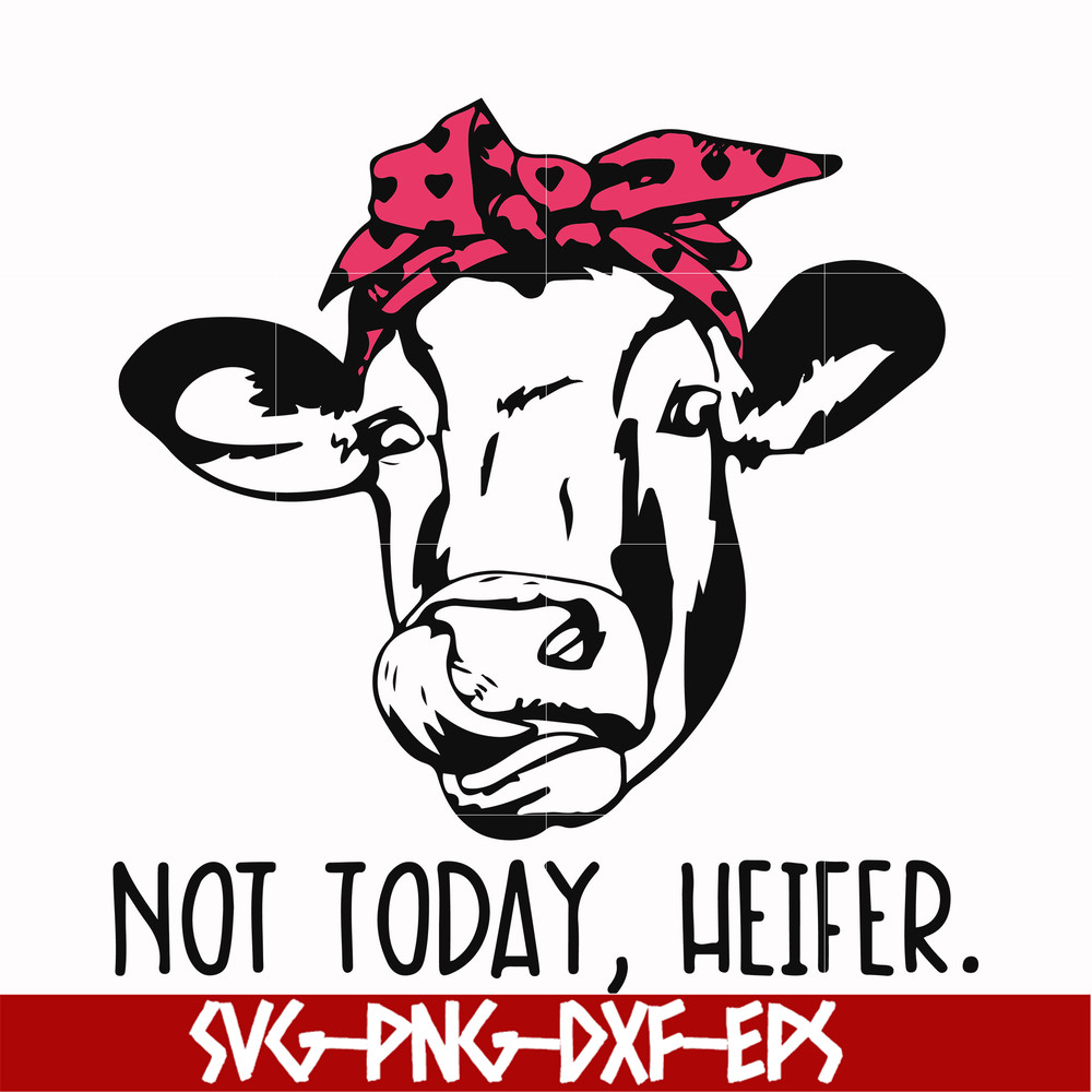 FN000235-Not today Heifer svg, png, dxf, eps file FN000235.jpg