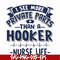 FN000385-I see more private parts than a hooker nurse life svg, png, dxf, eps file FN000385.jpg