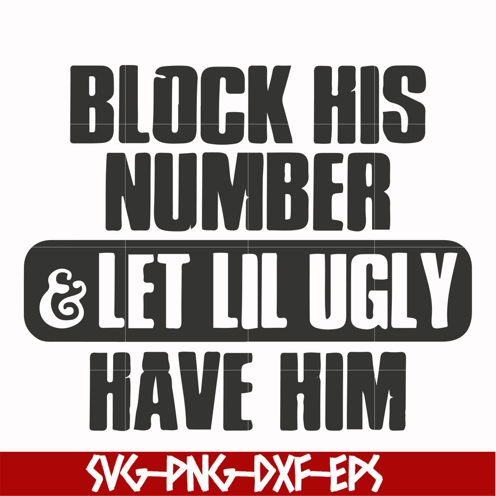FN000416-Block his number let lil ugly have him svg, png, dxf, eps file FN000416.jpg