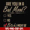 FN000468-Are you in a bad mood yes no Bitch I might be svg, png, dxf, eps file FN000468.jpg