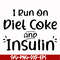 FN00048-I run on diet coke and insulin svg, png, dxf, eps file FN00048.jpg