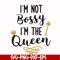 FN000509-I'm not bossy I'm the queen svg, png, dxf, eps file FN000509.jpg