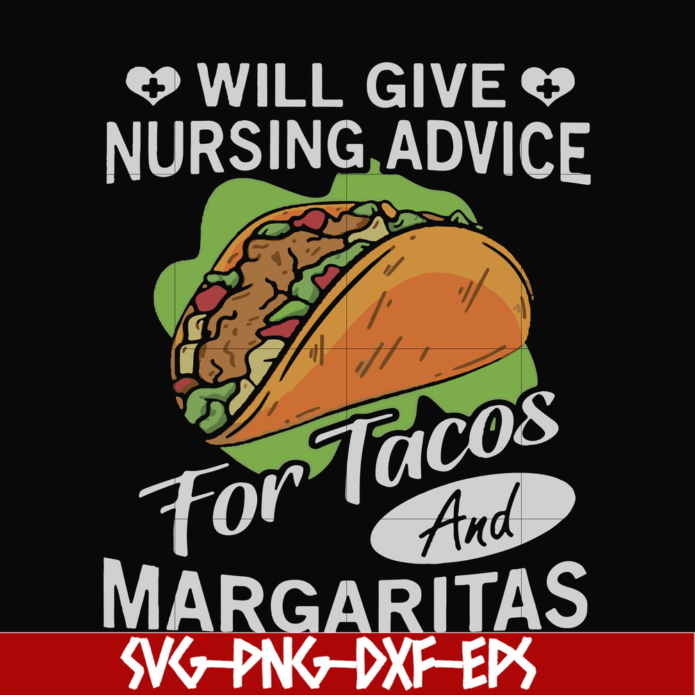 FN000517-Will give nursing advice for Tacos and Margaritas svg, png, dxf, eps file FN000517.jpg