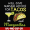 FN000518-Will give nursing advice for Tacos and Margaritas svg, png, dxf, eps file FN000518.jpg