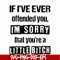 FN000663-If I've ever offended you Im sorry that you're a little bitch svg, png, dxf, eps file FN000663.jpg