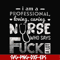 FN000729-I am a professional loving caring nurse who says fuck svg, png, dxf, eps file FN000729.jpg