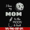FN000757-I love my mom to the moon and back svg, png, dxf, eps file FN000757.jpg