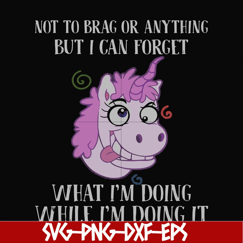 FN000770-Not to brag or anything but I can forget what I'm doing while I'm doing it svg, png, dxf, eps file FN000770.jpg