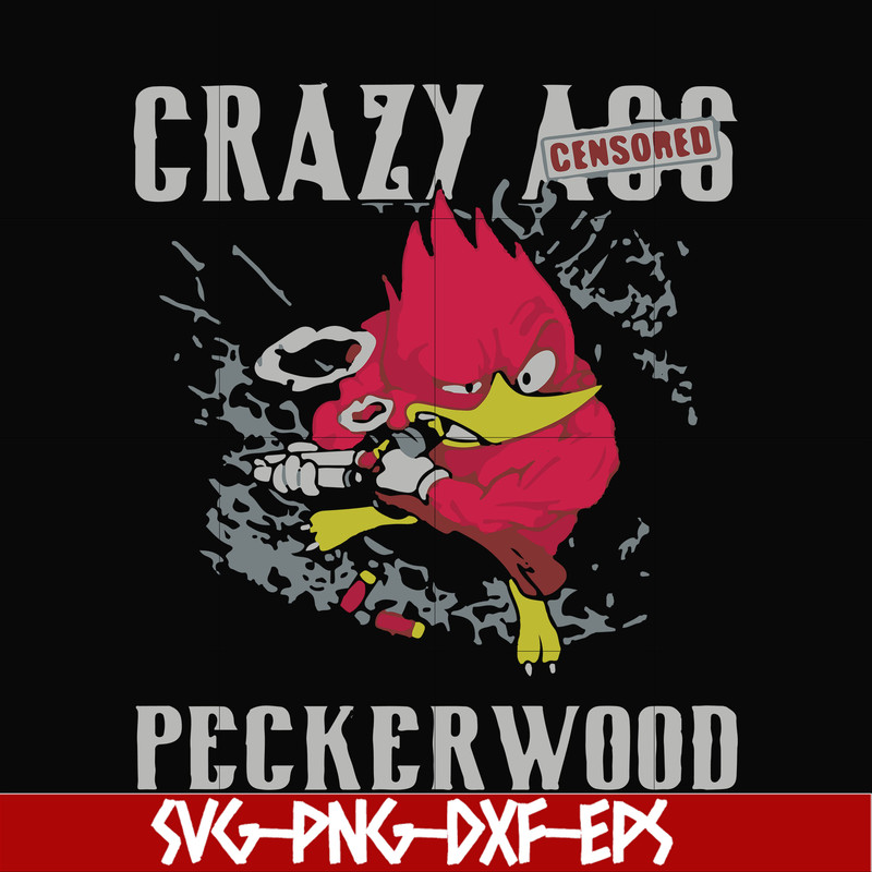 FN000773-Crazy ass peckerwood svg, png, dxf, eps file FN000773.jpg