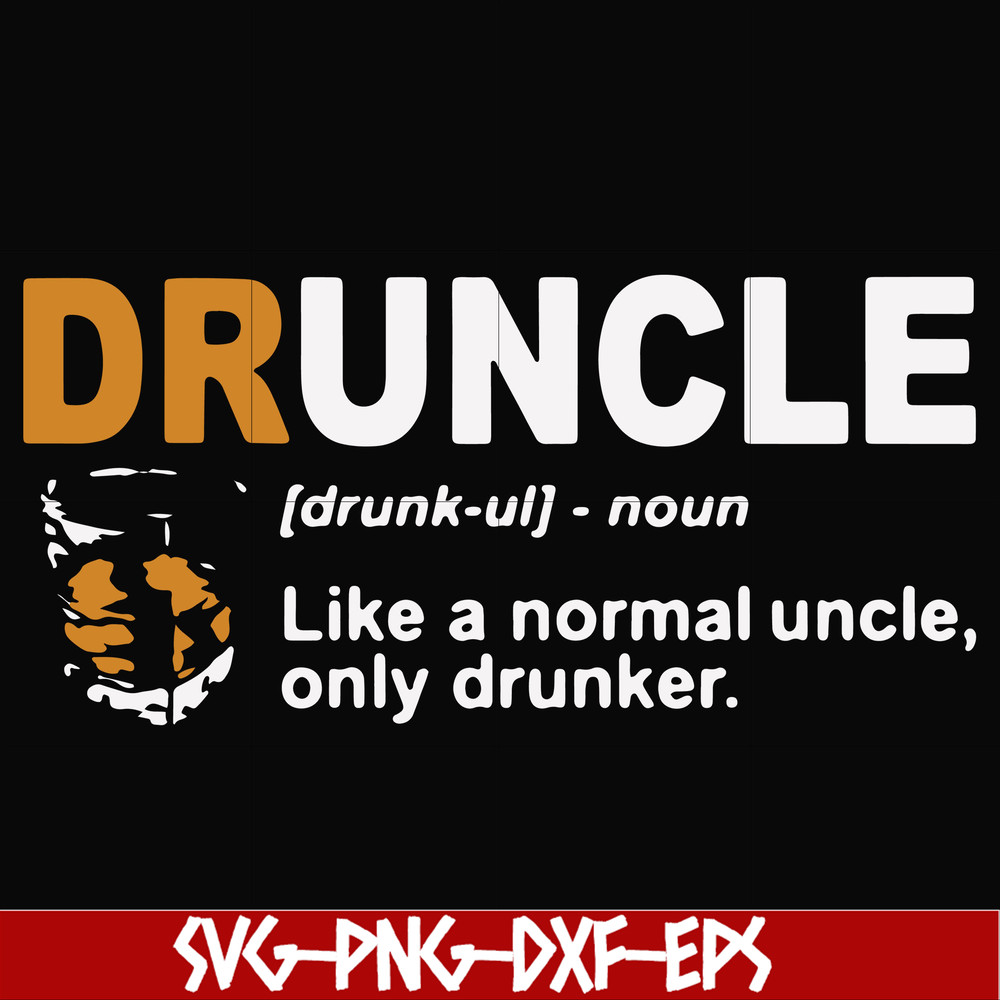 FN000858-Druncle like a normal uncle only drunker svg, png, dxf, eps file FN000858.jpg