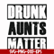 FN000867-Drunk aunts matter svg, png, dxf, eps file FN000867.jpg