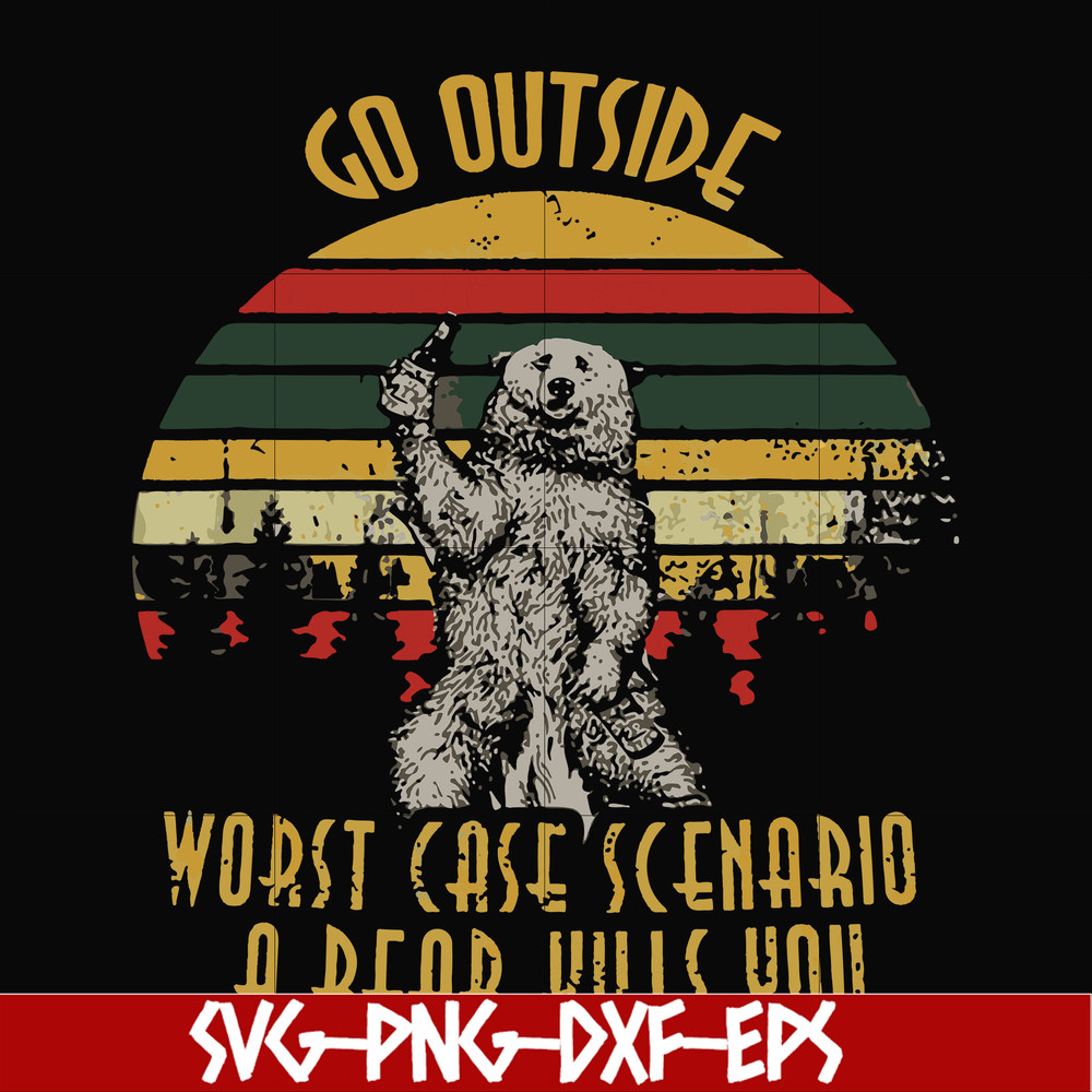 FN000873-Go outside worst case scenario a bear kills you svg, png, dxf, eps file FN000873.jpg