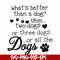 FN000957-What's better than a dog uhm two dogs or three dogs or all the dogs svg, png, dxf, eps file FN000957.jpg