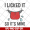 FN11062119-I licked it so its mine svg, png, dxf, eps digital file FN11062119.jpg