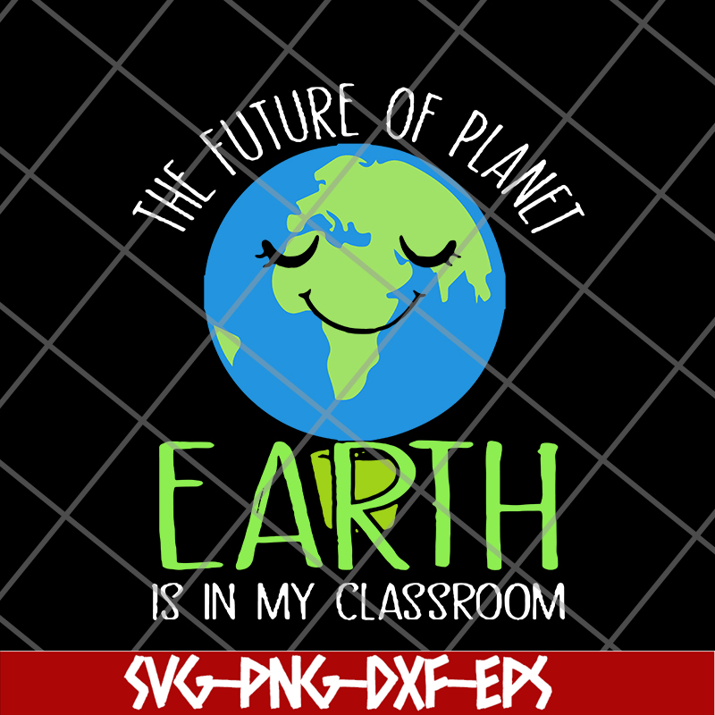 FN11062123-The Future Of Planet Earth day teachers svg, png, dxf, eps digital file FN11062123.jpg