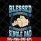 FTD10052104-blessed to be single dad svg, png, dxf, eps digital file FTD10052104.jpg