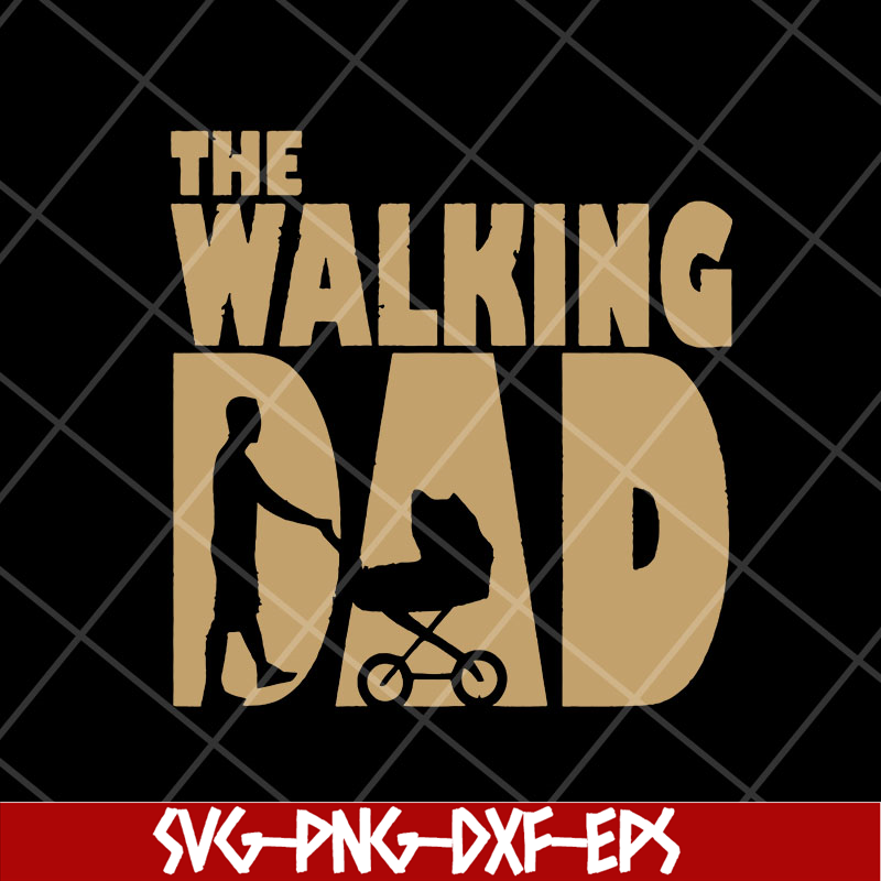 FTD10052116-the walking dad-svg, png, dxf, eps digital file FTD10052116.jpg