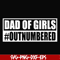 FTD130-Dad of girls outnumbered svg, png, dxf, eps, digital file FTD130.jpg