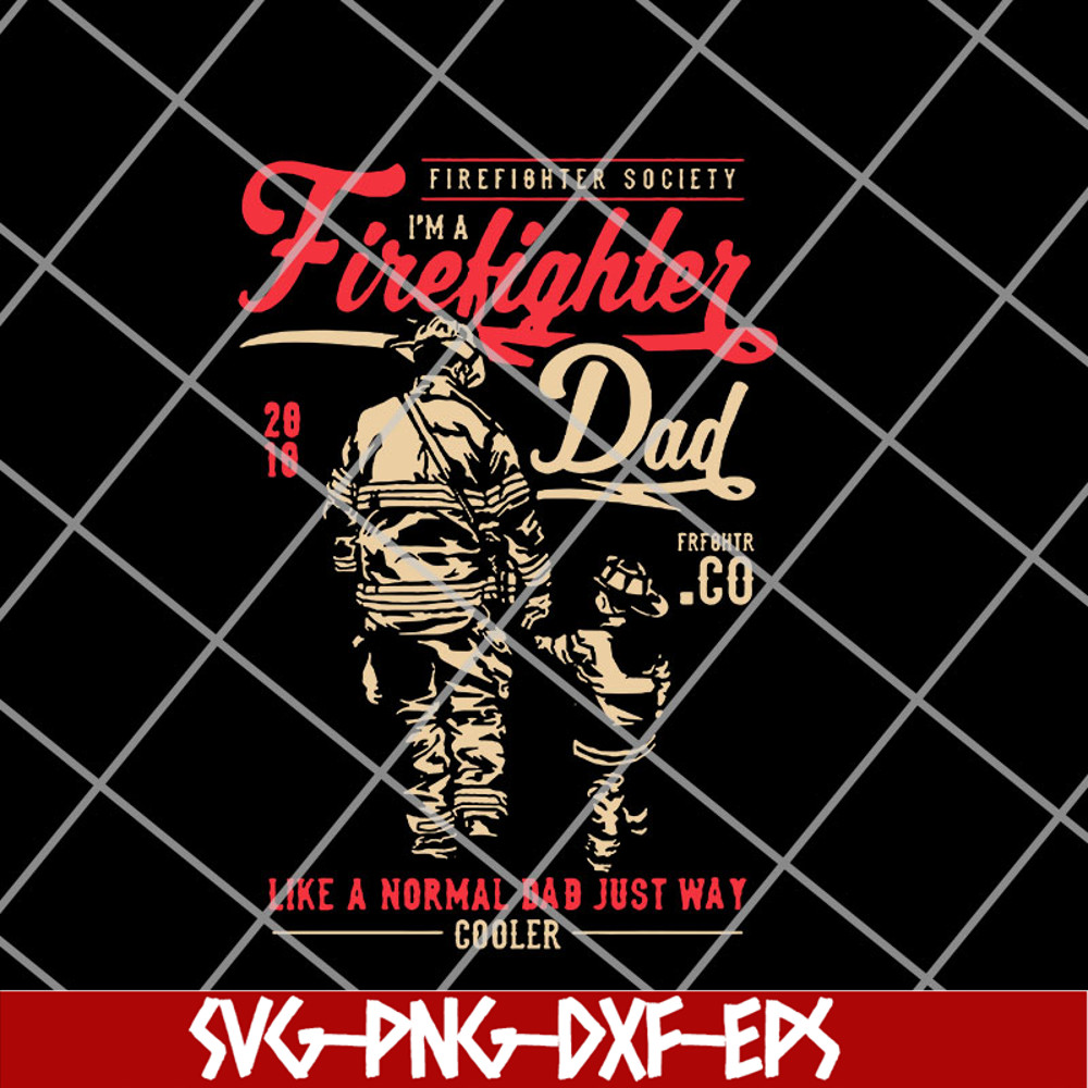 FTD14052117-firefighter society i'm a firefighter dad svg, png, dxf, eps digital file FTD14052117.jpg